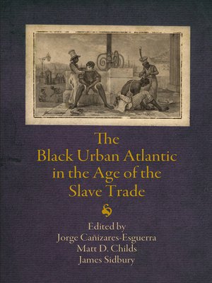 cover image of The Black Urban Atlantic in the Age of the Slave Trade